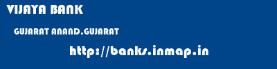 VIJAYA BANK  GUJARAT ANAND,GUJARAT    banks information 